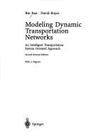 Modeling dynamic transportation networks an intelligent transportation system oriented approach : with 51 figures