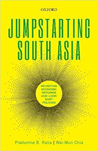 Jumpstarting South Asia revisiting economic reforms and Look East policies