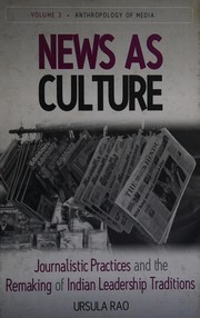News as culture journalistic practices and the remaking of Indian leadership traditions