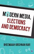 Modern media, elections and democracy