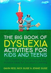 The big book of dyslexia activities for kids and teens 100 creative, fun, multi-sensory and inclusive ideas for successful learning