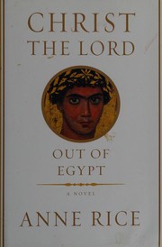 Christ the Lord : out of Egypt a novel