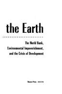 Mortgaging the earth the World Bank, environmental impoverishment, and the crisis of development