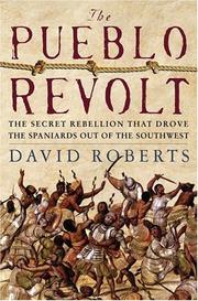 The Pueblo Revolt the secret rebellion that drove the Spaniards out of the Southwest