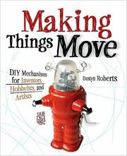 Making things move DIY mechanisms for inventors, hobbyists, and artists