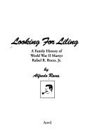 Looking for Liling a family history of World War II martyr Rafael R. Roces, Jr.