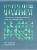 Practical stress management a comprehensive workbook for managing change and promoting health