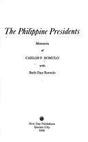 The Philippine presidents memoirs of Carlos P. Romulo with Beth Day Romulo