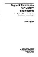 Taguchi techniques for quality engineering loss function, orthogonal experiments, parameter and tolerance design