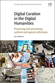 Digital curation in the digital humanities preserving and promoting archival and special collections