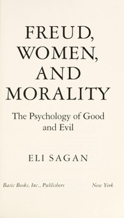 Freud, women, and morality the psychology of good and evil