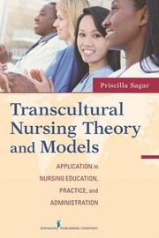 Transcultural nursing theory and models application in nursing education, practice, and administration