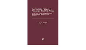 International population assistance the first decade ; a look at the concepts and policies which have guided the UNFPA in its first ten years