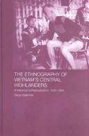 The ethnography of Vietnam's Central Highlanders a historical contextualization, 1850-1990
