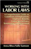 Working with labor laws a comprehensive guide on conditions of employment, employee benefits under special laws, termination and retirement