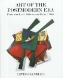 Art of the postmodern era from the late 1960s to the early 1990s