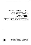 The creation of settings and the future societies