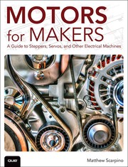 Motors for makers a guide to steppers, servos, and other electrical machines