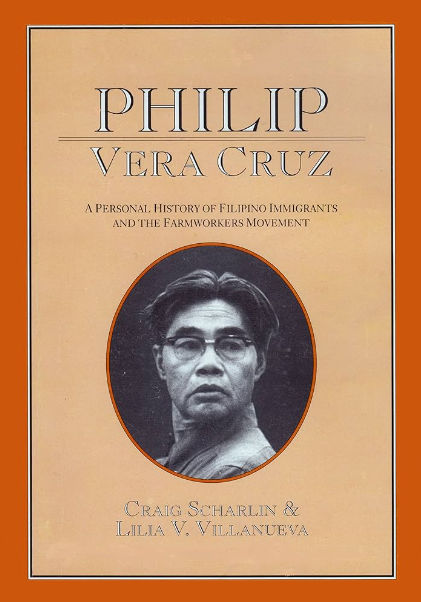 Philip Vera Cruz a personal history of Filipino immigrants and the Farmworkers movement