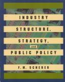 Industry structure, strategy, and public policy