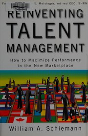 Reinventing talent management how to maximize performance in the new marketplace