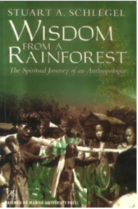 Wisdom from a rainforest the spiritual journey of an anthropologist