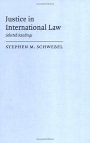 Justice in international law selected writings of Stephen M. Schwebel.