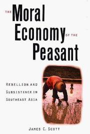 The moral economy of the peasant rebellion and subsistence in Southeast Asia
