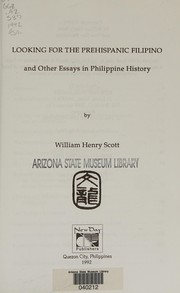 Looking for the prehispanic Filipino and other essays in Philippine history