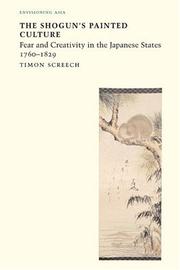 The Shogun's painted culture fear and creativity in the Japanese states, 1760-1829