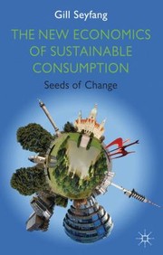 The new economics of sustainable consumption seeds of change