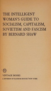 The intelligent woman's guide to socialism, capitalism, sovietism, and fascism