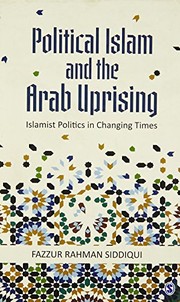 Political Islam and the Arab uprising Islamist politics in changing times