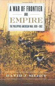 A war of frontier and empire the Philippine-American war, 1899-1902