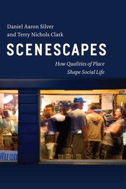 Scenescapes how qualities of place shape social life