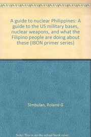 A guide to nuclear Philippines a guide to the US military bases, nuclear weapons and what the Filipino people are doing about these