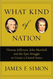 What kind of nation Thomas Jefferson, John Marshall, and the epic struggle to create a United States