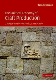The political economy of craft production crafting empire in South India, c. 1350-1650