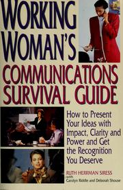 Working woman's communications survival guide how to present your ideas with impact, clarity, and power and get the recognition you deserve