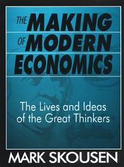 The making of modern economics the lives and ideas of the great thinkers