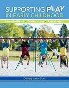 Supporting play in early childhood environment, curriculum, assessment