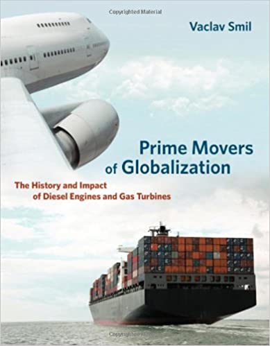 Prime movers of globalization the history and impact of diesel engines and gas turbines