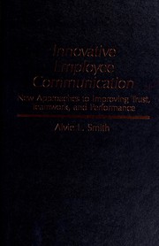 Innovative employee communication new approaches to improving trust, teamwork, and performance