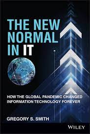 The new normal in IT how the global pandemic changed information technology forever