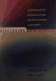 Disclosing new worlds entrepreneurship, democratic action, and the cultivation of solidarity