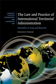 The law and practice of international territorial administration Versailles to Iraq and beyond
