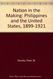 A nation in the making the Philippines and the United States, 1899-1921