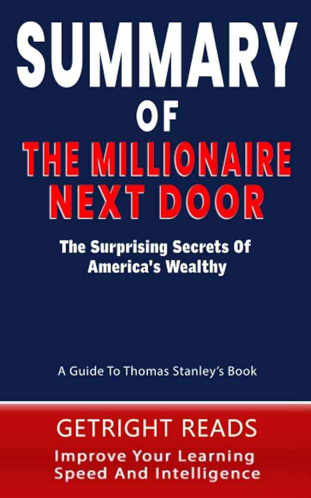 Summary of the millionaire next door the surprising secrets of America's wealthy