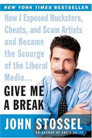 Give me a break how I exposed hucksters, cheats, and scam artists and became the scourge of the liberal media . . .