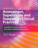 Assessment, supervision, and support in clinical practice a guide for nurses, midwives, and other health professionals